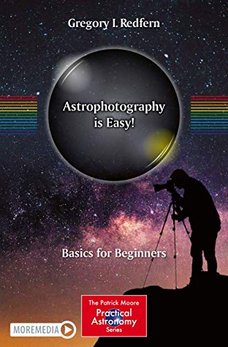 Astrophotography Is Easy!: Basics For Beginners