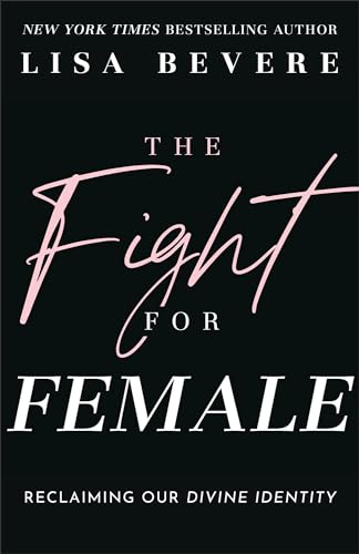 The Fight For Female: Reclaiming Our Divine Identity