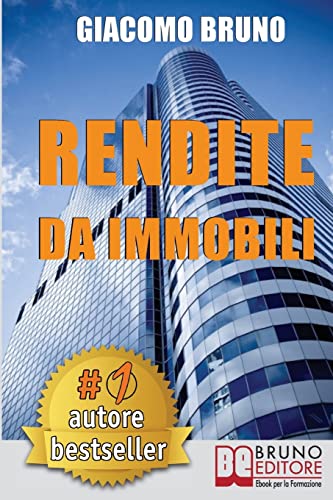 Rendite Da Immobili: Comprare Immobili In Leva Finanziaria E Creare Rendite Automatiche