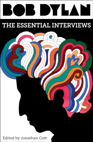 Bob Dylan: The Essential Interviews