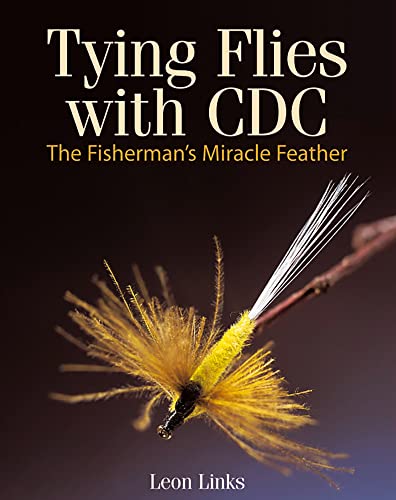Tying Flies With Cdc: The Fisherman'S Miracle Feather