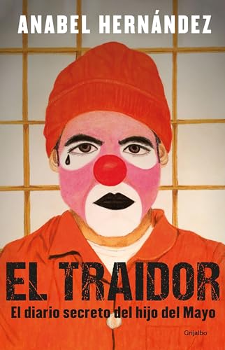 El Traidor. El Diario Secreto Del Hijo Del Mayo / The Traitor. The Secret Diary Of Mayo'S Son: Un Diario Secreto Del Hijo Del Mayo/ A Secret Diary Of 