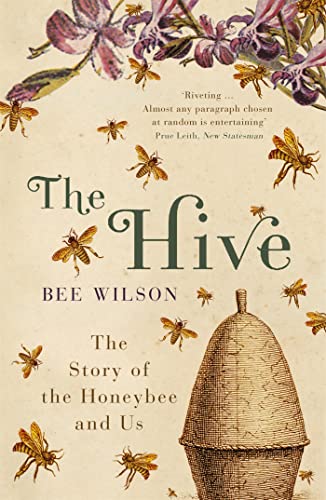 The Hive: The Story Of The Honeybee And Us