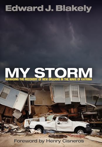 My Storm: Managing The Recovery Of New Orleans In The Wake Of Katrina