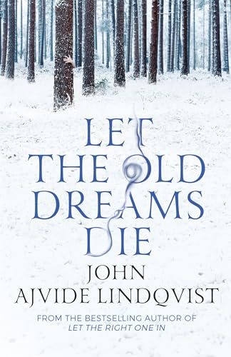 Let The Old Dreams Die: John Ajvide Lindqvist