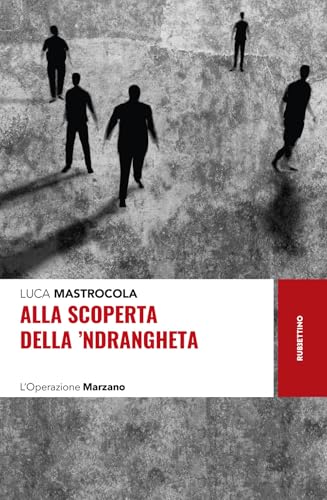 Alla Scoperta Della ‘Ndrangheta. L'Operazione Marzano