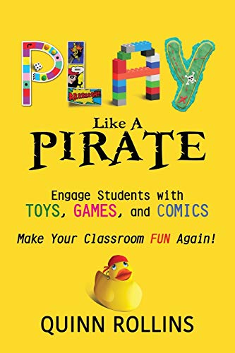 Play Like A Pirate: Engage Students Withtoys, Games, And Comics