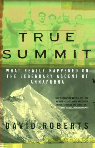 True Summit: What Really Happened On The Legendary Ascent Of Annapurna