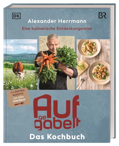 Aufgegabelt. Das Kochbuch: Eine Kulinarische Entdeckungsreise. Über 65 Genussrezepte Des Tv-Kochs. Heimatverbunden, Regional, Bodenständig