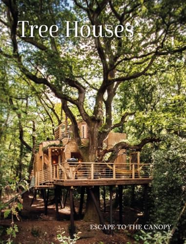 Tree Houses: Escape To The Canopy