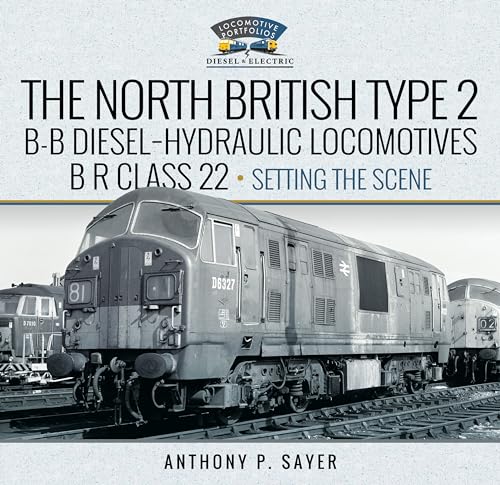 The North British Type 2 B-B Diesel-Hydraulic Locomotives, Br Class 22: Setting The Scene (1)