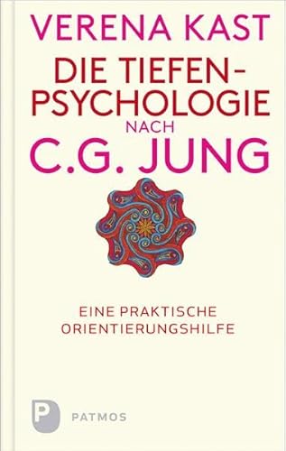 Die Tiefenpsychologie Nach C.G.Jung - Eine Praktische Orientierungshilfe