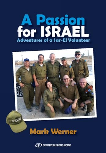 A Passion For Israel: Adventures Of A Sar-El Volunteer