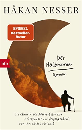 Der Halbmörder: Die Chronik Des Adalbert Hanzon In Gegenwart Und Vergangenheit, Von Ihm Selbst Verfasst