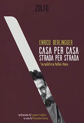 Casa Per Casa, Strada Per Strada. La Politica Delle Idee