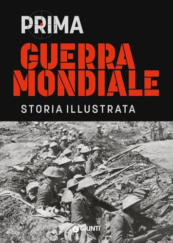 Prima Guerra Mondiale. Storia Illustrata