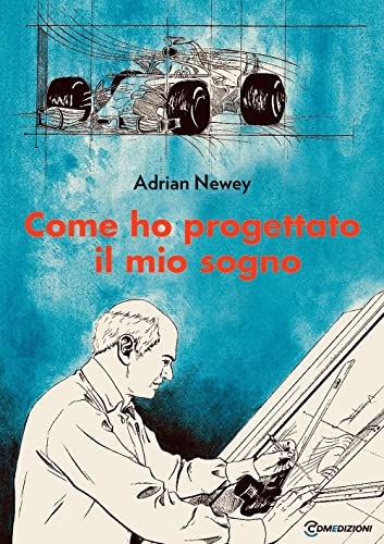 Come Ho Progettato Il Mio Sogno. Il Più Grande Ingegnere Della F1