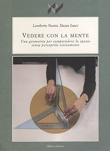 Vedere Con La Mente. Una Geometria Per Comprendere Lo Spazio Senza Percepirlo Visivamente