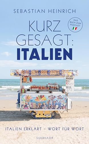 Kurz Gesagt: Italien: Italien Erklärt - Wort Für Wort | Das Perfekte Wörterbuch Für Alle Italien-Liebhaber