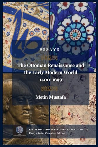 The Ottoman Renaissance And The Early Modern World, 1400-1699: Essays Series Complete Edition