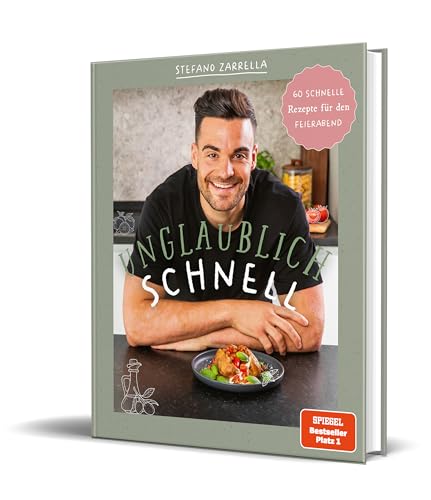Unglaublich Schnell: 60 Schnelle Rezepte Für Den Feierabend Von Stefano Zarrella