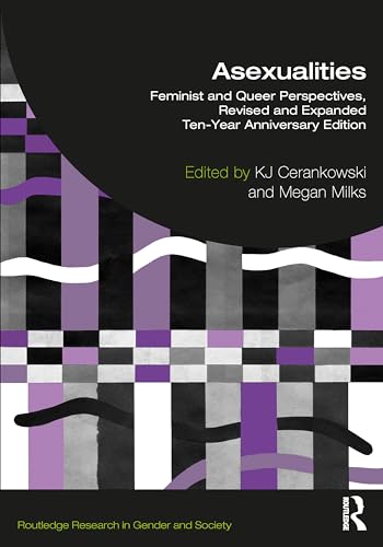 Asexualities: Feminist And Queer Perspectives, Revised And Expanded Ten-Year Anniversary Edition