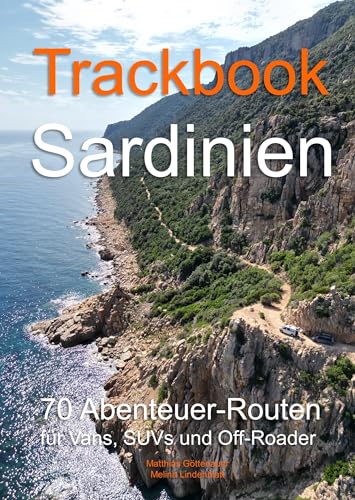 Trackbook Sardinien 4. Auflage: 70 Abenteuer-Routen Für Bullis, Suvs Und Off-Roader