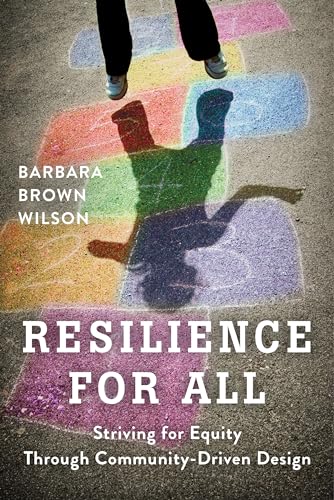 Resilience For All: Striving For Equity Through Community-Driven Design