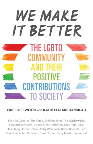 We Make It Better: The Lgbtq Community And Their Positive Contributions To Society