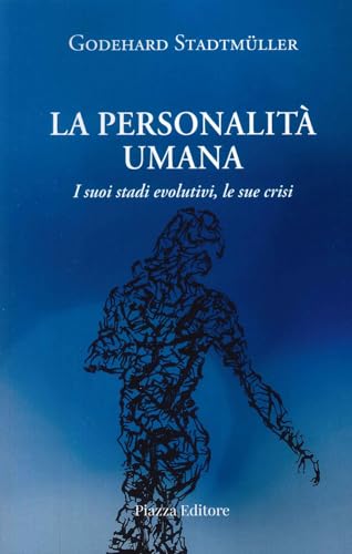 La Personalità Umana. I Suoi Stadi Evolutivi, Le Sue Crisi