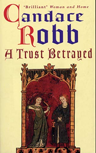 A Trust Betrayed: (The Margaret Kerr Trilogy: I): A Captivating Blend Of History And Mystery Set In Medieval Scotland From Much-Loved Author Candace R