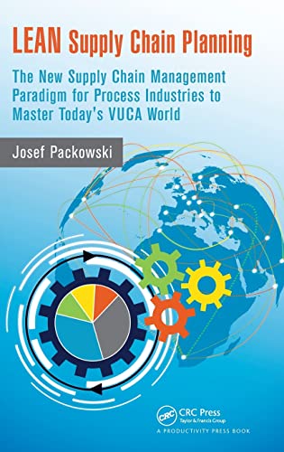 Lean Supply Chain Planning: The New Supply Chain Management Paradigm For Process Industries To Master Today'S Vuca World