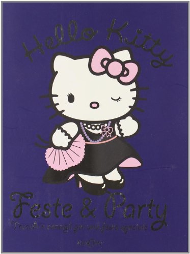 Feste & Party. Trucchi E Consigli Per Una Festa Speciale. Hello Kitty. Ediz. Illustrata