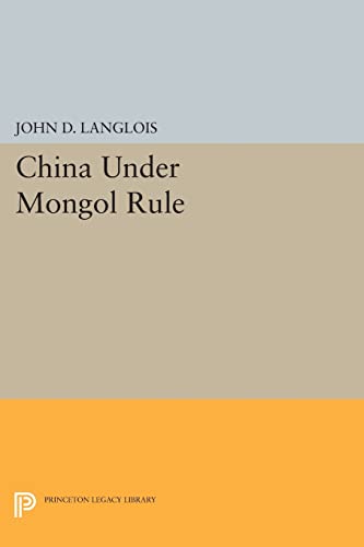 China Under Mongol Rule (Princeton Legacy Library)