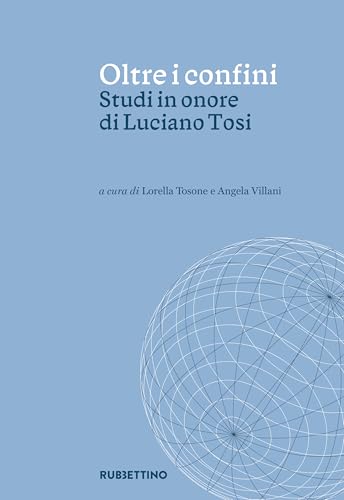 Oltre I Confini. Studi In Onore Di Luciano Tosi