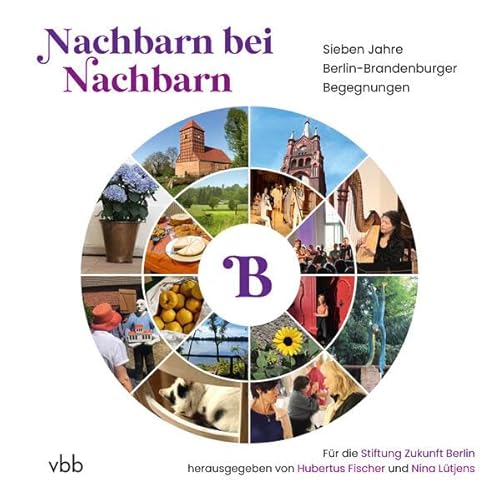 Nachbarn Bei Nachbarn: Sieben Jahre Berlin-Brandenburger Begegnungen