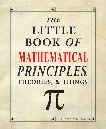 The Little Book Of Mathematical Principles, Theories, & Things