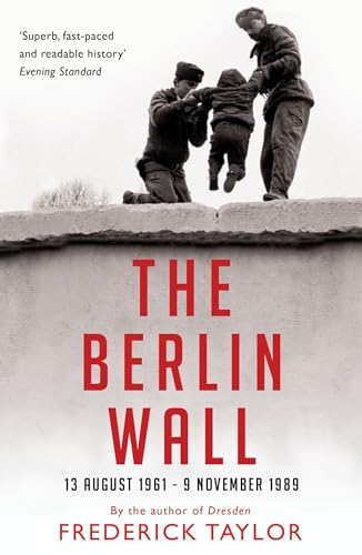 The Berlin Wall: 13 August 1961 - 9 November 1989