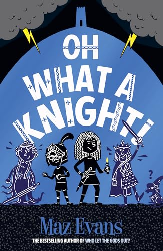 Oh What A Knight!: The Latest Hilarious And Epic Adventure In The Oh Maya Gods Series! (Gods Squad)
