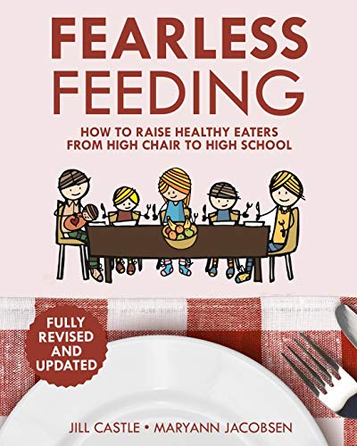 Fearless Feeding: How To Raise Healthy Eaters From High Chair To High School