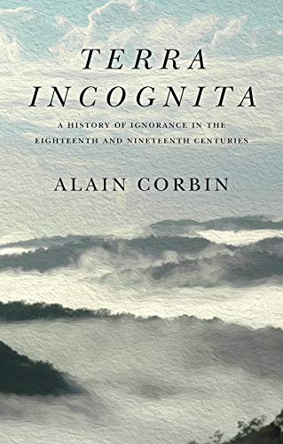 Terra Incognita: A History Of Ignorance In The 18Th And 19Th Centuries