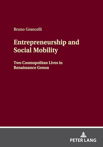 Entrepreneurship And Social Mobility: Two Cosmopolitan Lives In Renaissance Genoa