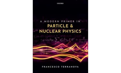 A Modern Primer In Particle And Nuclear Physics