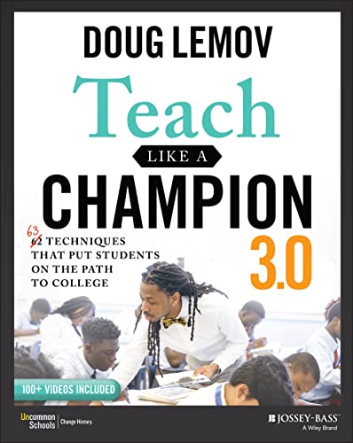 Teach Like A Champion 3.0: 63 Techniques That Put Students On The Path To College