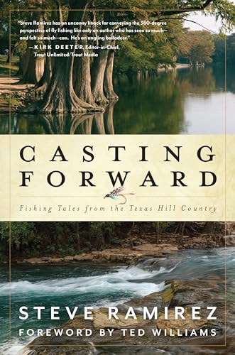 Casting Forward: Fishing Tales From The Texas Hill Country