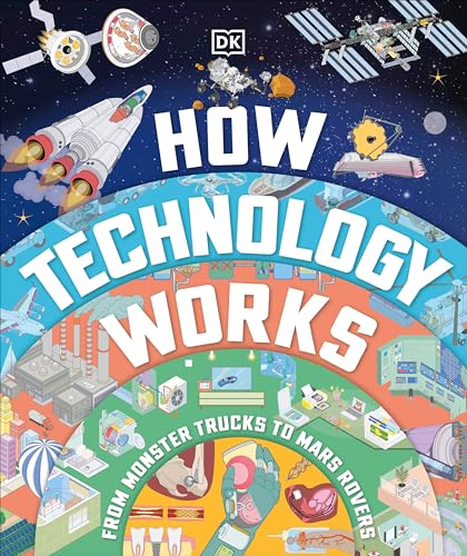 How Technology Works: From Monster Trucks To Mars Rovers