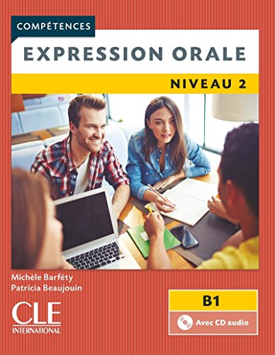 Compétences. Expression Orale 2. Niveau B1. Per Le Scuole Superiori. Con Cd-Audio: Expression Orale B1 Livre & Cd