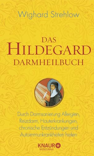 Das Hildegard Darmheilbuch: Durch Darmsanierung Allergien, Reizdarm, Hauterkrankungen, Chronische Entzündungen Und Autoimmunkrankheiten Heilen