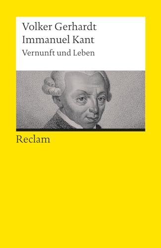 Immanuel Kant. Vernunft Und Leben: Gerhardt, Volker - Logik Und Ethik - 14228 - 3., Vollständig Durchges. Und Erg. Auflage 2024