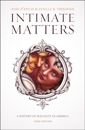 Intimate Matters: A History Of Sexuality In America, Third Edition